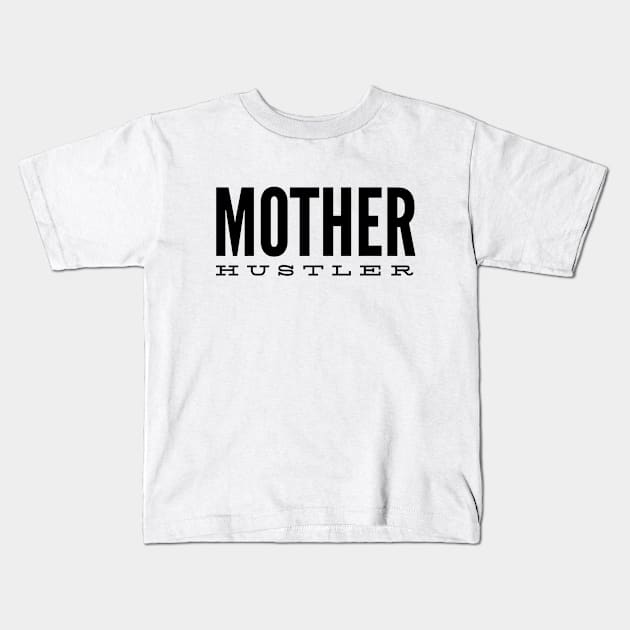 Mother Hustler - Family Kids T-Shirt by Textee Store